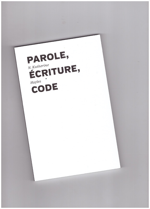 HAYLES,  N. Katherine - Parole, Écriture, Code